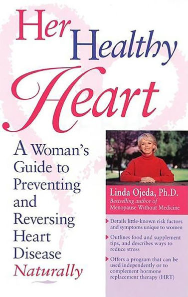 Her Healthy Heart: A Woman's Guide to Preventing and Reversing Heart Disease Naturally