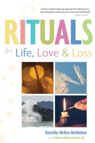 Title: Rituals for Life, Love, and Loss, Author: Dorothy McRae-McMahon
