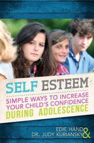 Title: Self Esteem: Simple Ways To Increase Your Child's Confidence During Adolescence, Author: Edie Hand