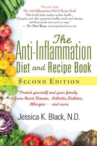 Title: The Anti-Inflammation Diet and Recipe Book, Second Edition: Protect Yourself and Your Family from Heart Disease, Arthritis, Diabetes, Allergies, ¿and More, Author: Jessica K. Black N.D.