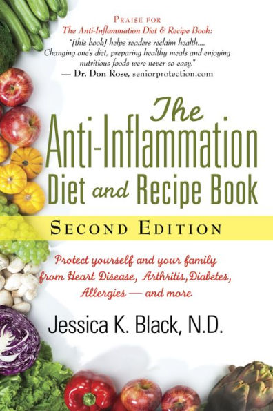 The Anti-Inflammation Diet and Recipe Book, Second Edition: Protect Yourself and Your Family from Heart Disease, Arthritis, Diabetes, Allergies, ¿and More