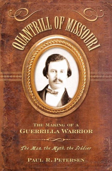 Quantrill of Missouri: The Making a Guerilla Warrior