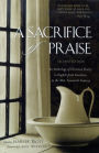 A Sacrifice of Praise: An Anthology of Christian Poetry in English from Caedmon to the Mid-Twentieth Century