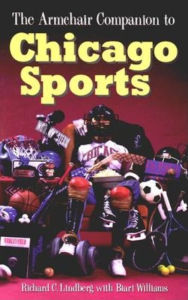 Title: The Armchair Companion to Chicago Sports, Author: Richard Lindberg