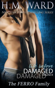 Title: Life Before Damaged, Vol. 6 (The Ferro Family), Author: H.M.  Ward
