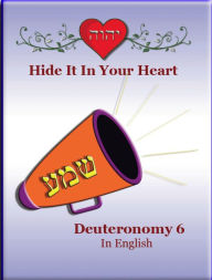Title: Hide It In Your Heart: Deuteronomy 6, Author: Ahava Lilburn