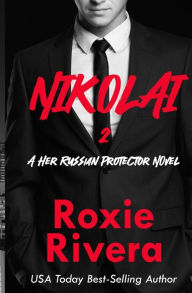 Title: Nikolai 2 (Her Russian Protector #6), Author: Roxie Rivera