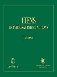 Title: Virginia Liens in Personal Injury Actions, Third Edition, Author: Virginia Trial Lawyers Association (VTLA)