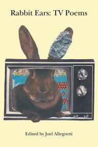 Title: Rabbit Ears: TV Poems, Author: Joel Allegretti