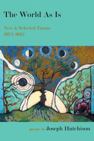 Title: The World As Is: New & Selected Poems, 1972-2015, Author: Joseph Hutchison