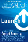 Launch: An Internet Millionaire's Secret Formula To Sell Almost Anything Online, Build A Business You Love, And Live The Life Of Your Dreams
