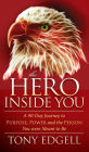 The Hero Inside You: A 90 Day Journey to Purpose, Power, and the Person You were Meant to Be