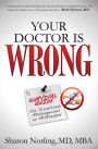 Your Doctor Is Wrong: For Anyone Who Has Been Dismissed, Misdiagnosed or Mistreated