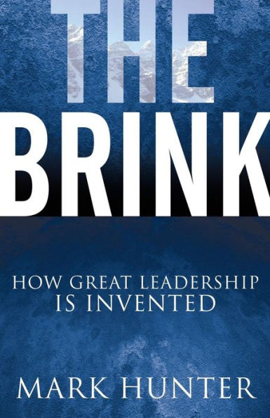 The Brink: How Great Leadership Is Invented