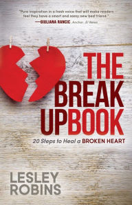 Title: The Breakup Book: 20 Steps to Heal a Broken Heart, Author: Lesley Robins