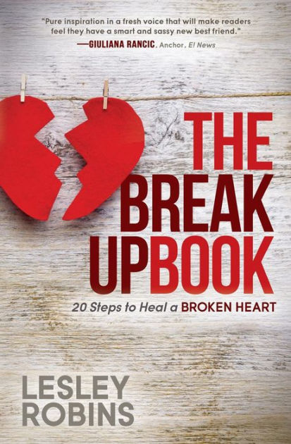 The Breakup Book: 20 Steps to Heal a Broken Heart by Lesley Robins ...