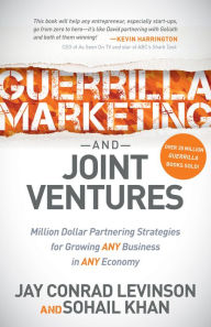 Title: Guerrilla Marketing and Joint Ventures: Million Dollar Partnering Strategies for Growing ANY Business in ANY Economy, Author: Jay Conrad Levinson
