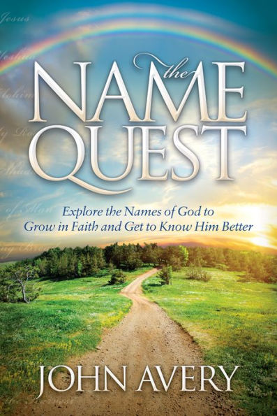 the Name Quest: Explore Names of God to Grow Faith and Get Know Him Better