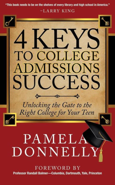 4 Keys to College Admissions Success: Unlocking the Gate Right for Your Teen