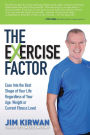 The eXercise Factor: Ease Into the Best Shape of Your Life Regardless of Your Age, Weight or Current Fitness Level