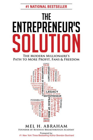 The Entrepreneur's Solution: Modern Millionaire's Path to More Profit, Fans & Freedom