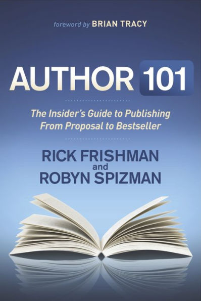 Author 101: The Insider's Guide to Publishing From Proposal Bestseller