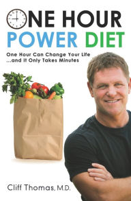 Title: One Hour Power Diet: One Hour Can Change Your Life and It Only Takes Minutes, Author: Cliff Thomas