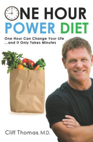 Title: One Hour Power Diet: One Hour Can Change Your Life . . . and It Only Takes Minutes, Author: Cliff Thomas