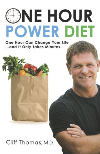 One Hour Power Diet: Can Change Your Life and It Only Takes Minutes