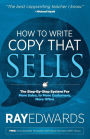 How to Write Copy That Sells: The Step-By-Step System For More Sales, to More Customers, More Often