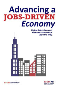 Title: Advancing a Jobs-Driven Economy: Higher Education and Business Partnerships Lead the Way, Author: STEMconnector