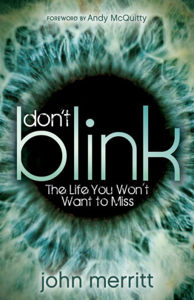 Don't Blink: The Life You Won't Want to Miss