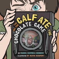 Title: The Day the Calf Ate the Chocolate Cake, Author: Rachel Campbell Deddens