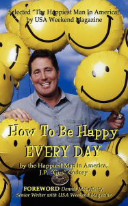 Title: How to Be Happy EVERYDAY, Author: J. P. Godsey