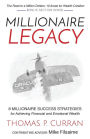 Millionaire Legacy: 8 Millionaire Success Strategies for Achieving Financial and Emotional Wealth