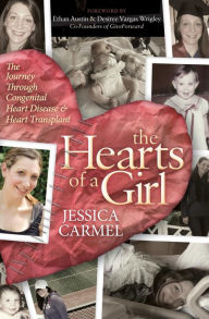 Title: The Hearts of a Girl: The Journey Through Congenital Heart Disease and Heart Transplant, Author: Jessica Carmel