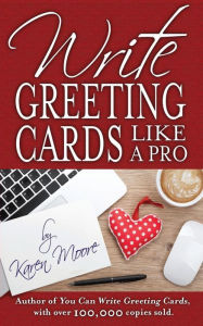 Title: Write Greeting Cards Like a Pro, Author: Karen Moore