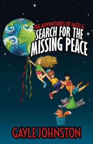 Title: The Adventures of Jazzi G: Search for the Missing Peace, Author: Gayle Johnston