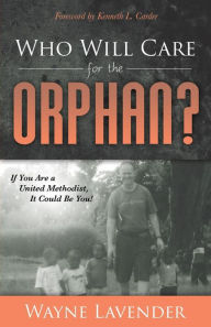 Title: Who Will Care for the Orphan?, Author: Wayne Lavender