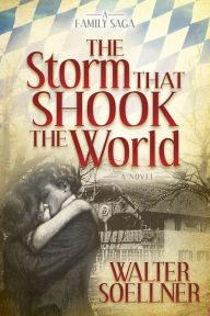 Title: The Storm That Shook the World, Author: Walter Soellner