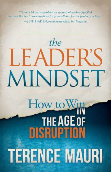 the Leader's Mindset: How to Win Age of Disruption