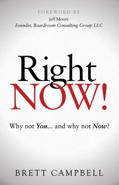 Right Now!: Why Not You and Now?
