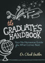 The Graduate's Handbook: Your No-Nonsense Guide for What Comes Next