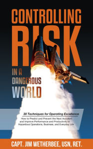 Title: Controlling Risk: Thirty Techniques for Operating Excellence, Author: Jim Wetherbee