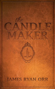 Title: The Candle Maker, Author: John W Martens