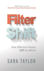 Title: Filter Shift: How Effective People See the World, Author: Sara Taylor