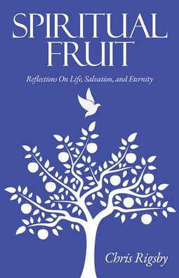 Spiritual Fruit: Reflections on Life, Salvation, and Eternity