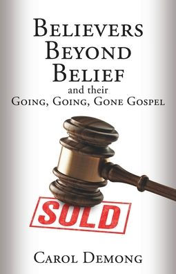 Believers Beyond Belief and Their Going, Going, Gone Gospel