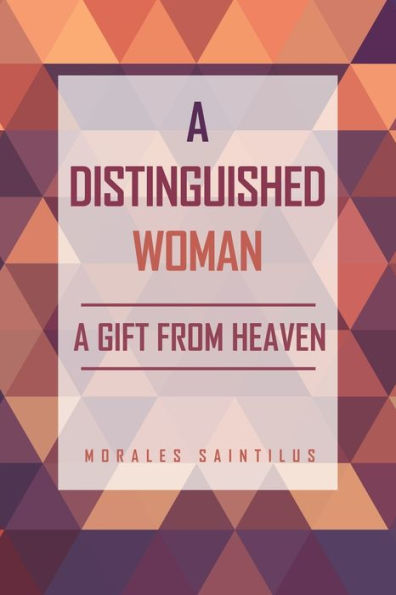 A Distinguished Woman: Gift From Heaven