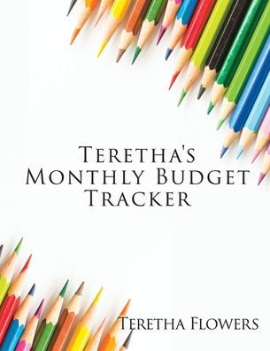 Teretha's Monthly Budget Tracker